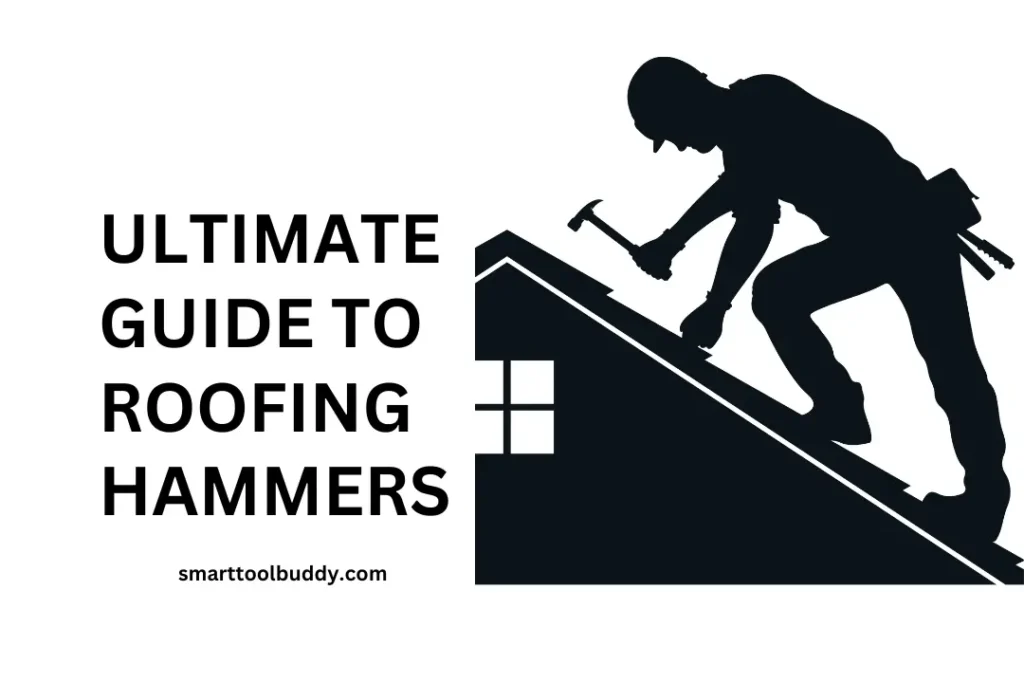 ultimate guide to roofing hammers