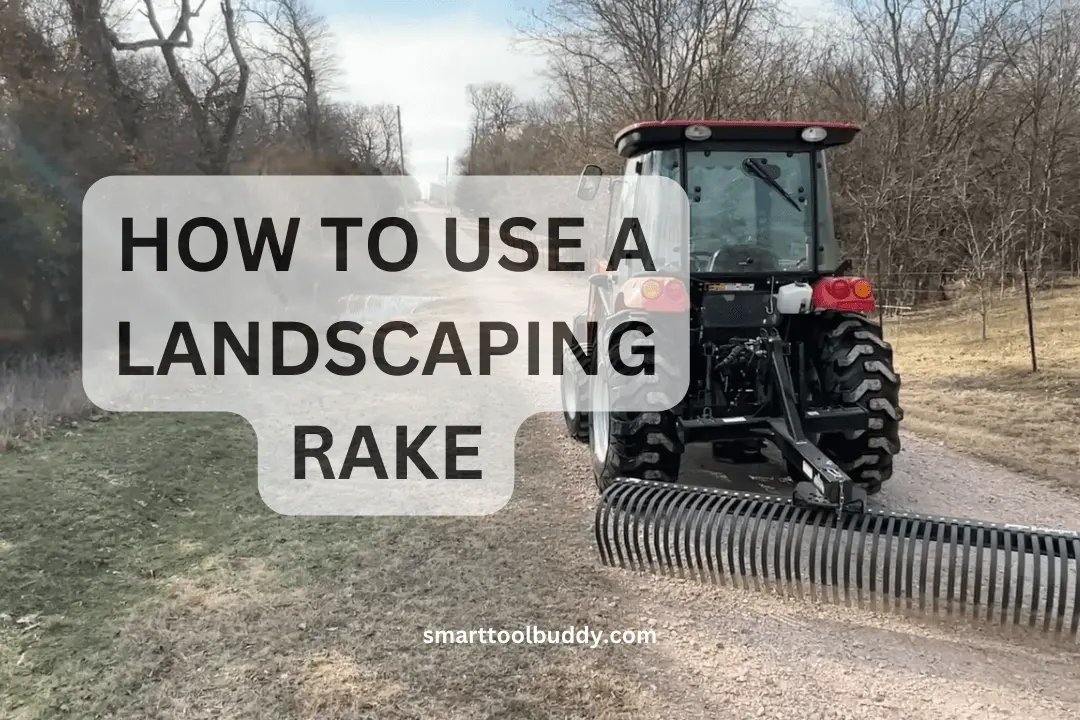 How to Use a Landscaping Rake